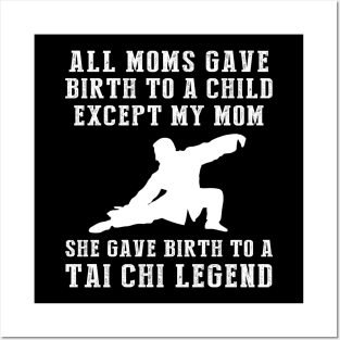 Hilarious T-Shirt: Celebrate Your Mom's Tai Chi Skills - She Birthed a Tai Chi Legend! Posters and Art